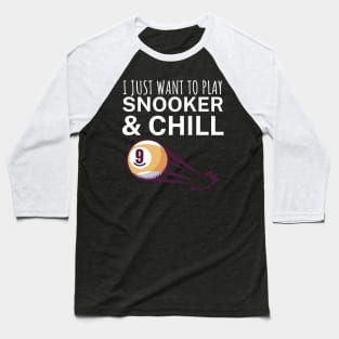 I just want to play snooker and chill Baseball T-Shirt